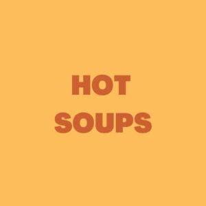 HOT SOUPS