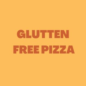 GLUTEN FREE PIZZA