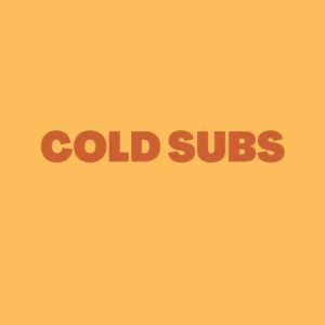 COLD SUBS
